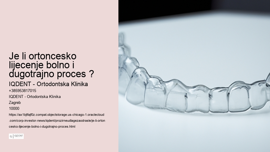 Je li ortoncesko lijecenje bolno i dugotrajno proces ?  