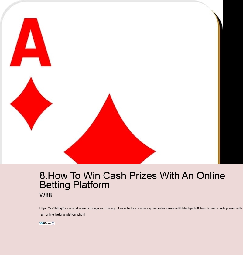 8.How To Win Cash Prizes With An Online Betting Platform  